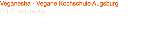 Veganesha - Vegane Kochschule Augsburg PR Photography www.vegane-kochschule-augsburg.de